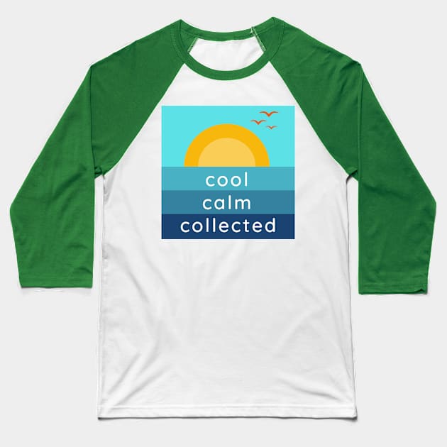 Cool Calm Collected Baseball T-Shirt by MelloHDesigns